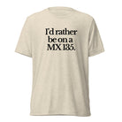 The Tractor Mugs Store T-Shirt Oatmeal Triblend / XS I'D RATHER BE ON A MX 135 | T-shirt Quality Farmers Merch