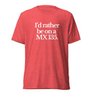 The Tractor Mugs Store T-Shirt Red Triblend / XS I'D RATHER BE ON A MX 135 | T-shirt Quality Farmers Merch