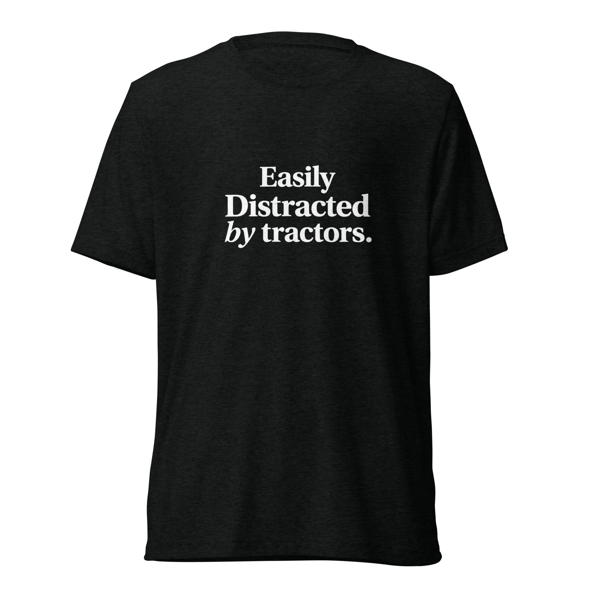 The Tractor Mugs Store T-Shirt Solid Black Triblend / XS EASILY DISTRACTED BY TRACTORS | T-shirt Quality Farmers Merch