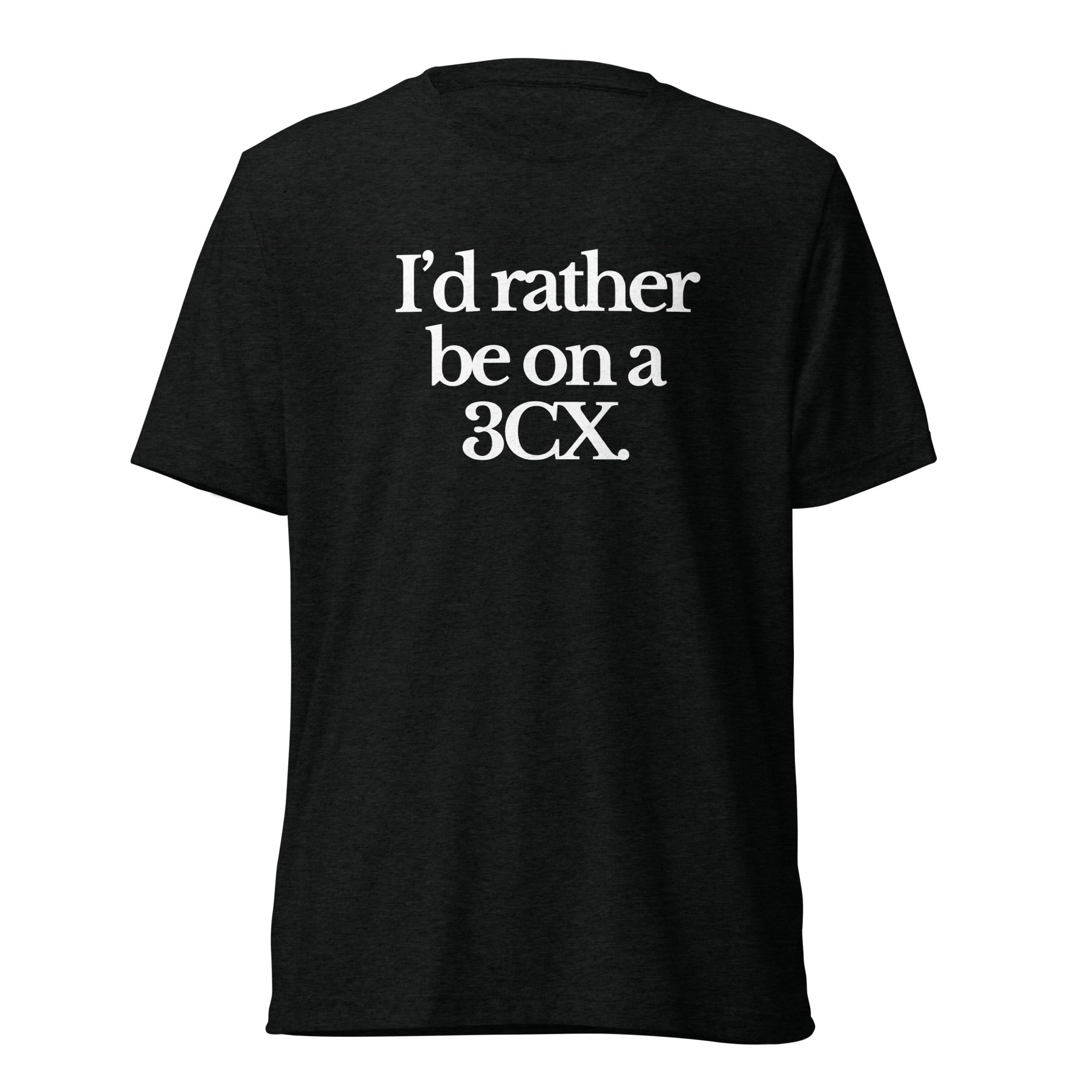 The Tractor Mugs Store T-Shirt Solid Black Triblend / XS I'D RATHER BE ON A 3CX | T-shirt Quality Farmers Merch