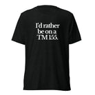 The Tractor Mugs Store T-Shirt Solid Black Triblend / XS I'D RATHER BE ON A TM 155 | T-shirt Quality Farmers Merch