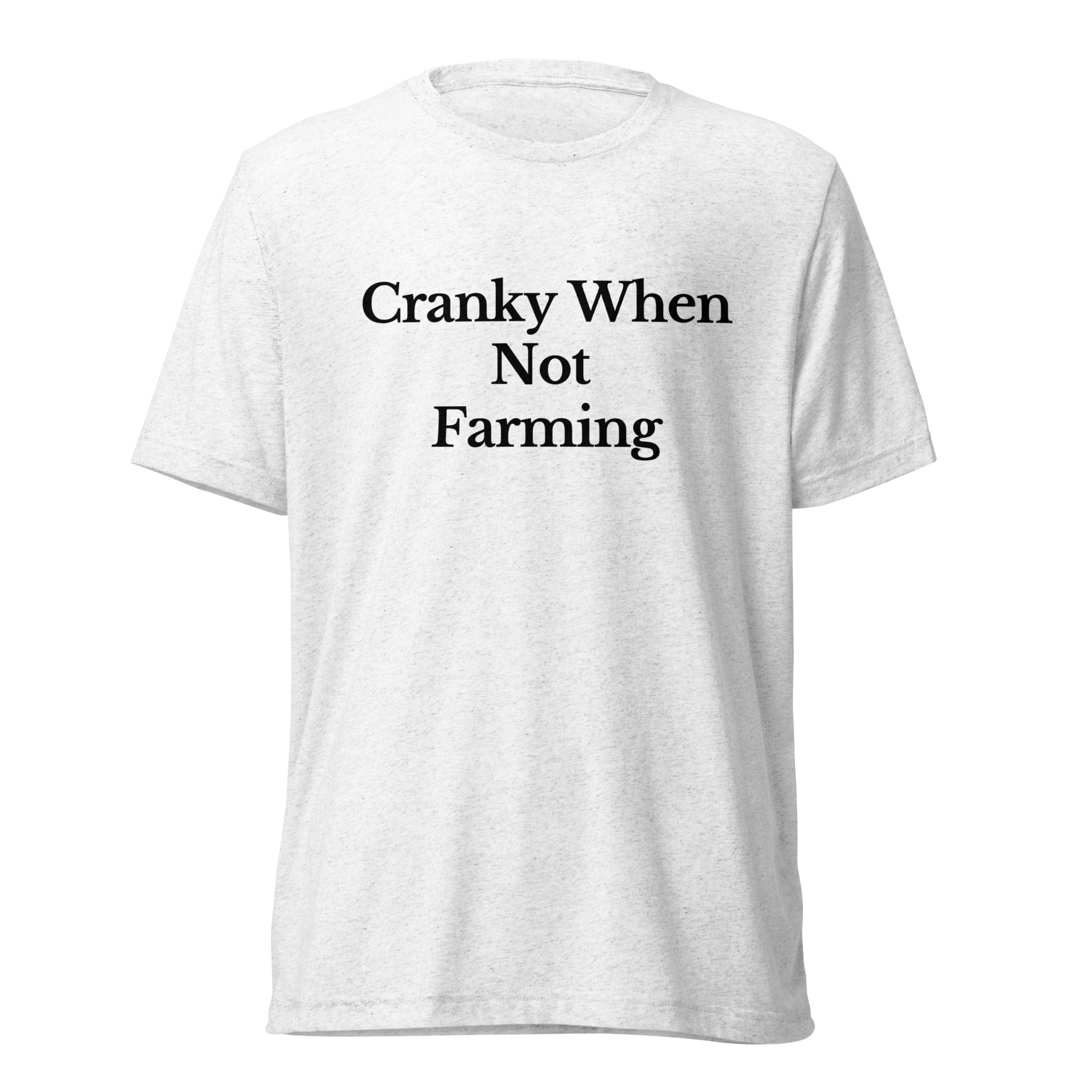 The Tractor Mugs Store T-Shirt Solid White Triblend / XS CRANKY WHEN NOT FARMING | T-shirt Quality Farmers Merch