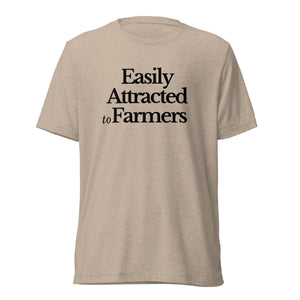 The Tractor Mugs Store T-Shirt Tan Triblend / XS EASILY ATTRACTED TO FARMERS | T-shirt Quality Farmers Merch