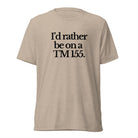 The Tractor Mugs Store T-Shirt Tan Triblend / XS I'D RATHER BE ON A TM 155 | T-shirt Quality Farmers Merch