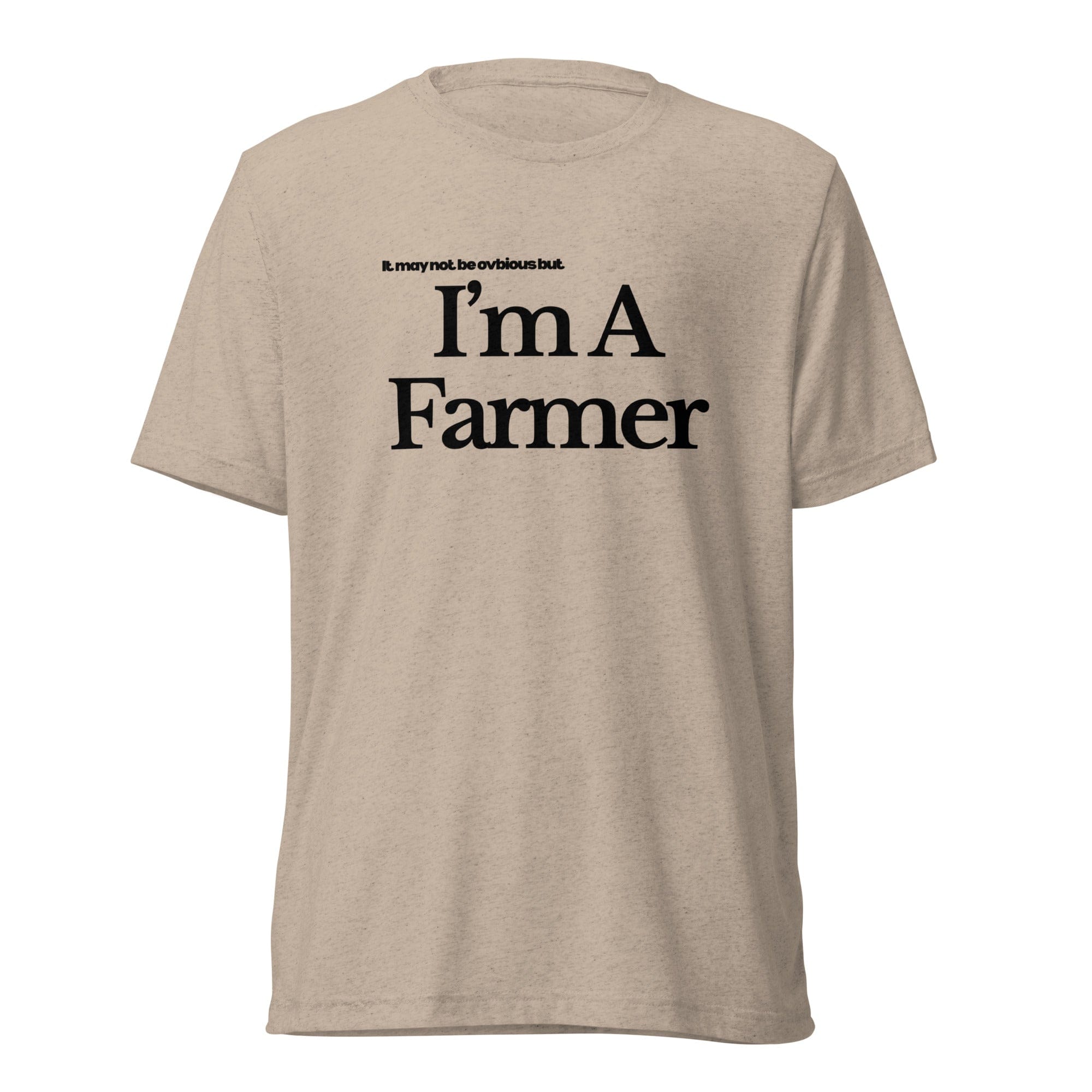 The Tractor Mugs Store T-Shirt Tan Triblend / XS I'M A FARMER | T-shirt Quality Farmers Merch