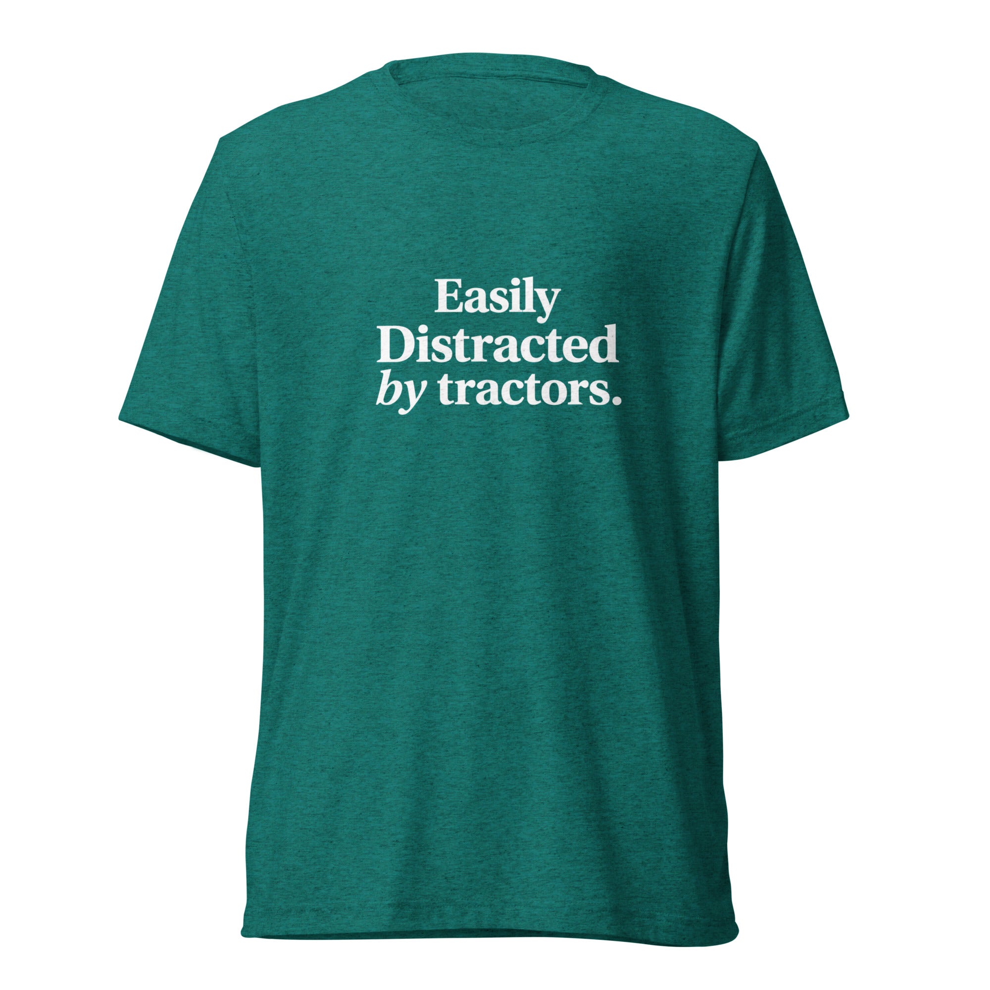 The Tractor Mugs Store T-Shirt Teal Triblend / XS EASILY DISTRACTED BY TRACTORS | T-shirt Quality Farmers Merch