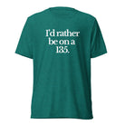 The Tractor Mugs Store T-Shirt Teal Triblend / XS I'D RATHER BE ON A 135 | T-shirt Quality Farmers Merch