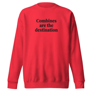 The Tractor Mugs Store Team Red / S Combines Are the Destination | Unisex Premium Sweatshirt Quality Farmers Merch