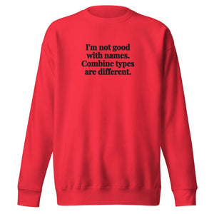 The Tractor Mugs Store Team Red / S I'm Not Good with Names. Combine Types Are Different. | Unisex Premium Sweatshirt Quality Farmers Merch