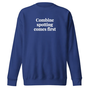 The Tractor Mugs Store Team Royal / S Combine Spotting Comes First | Unisex Premium Sweatshirt Quality Farmers Merch