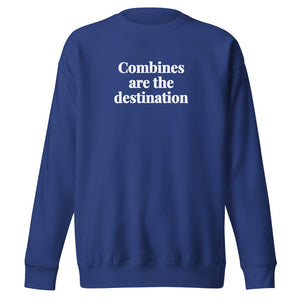 The Tractor Mugs Store Team Royal / S Combines Are the Destination | Unisex Premium Sweatshirt Quality Farmers Merch