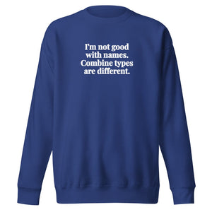 The Tractor Mugs Store Team Royal / S I'm Not Good with Names. Combine Types Are Different. | Unisex Premium Sweatshirt Quality Farmers Merch