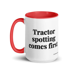 The Tractor Mugs Store Tractor Spotting Comes First | 15 oz Mug with Color Inside Quality Farmers Merch