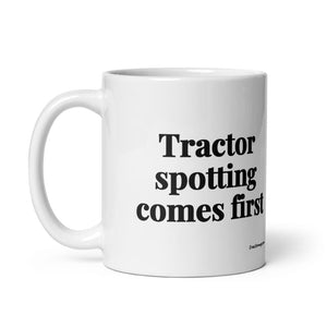 The Tractor Mugs Store Tractor Spotting Comes First | White Glossy Mug Quality Farmers Merch