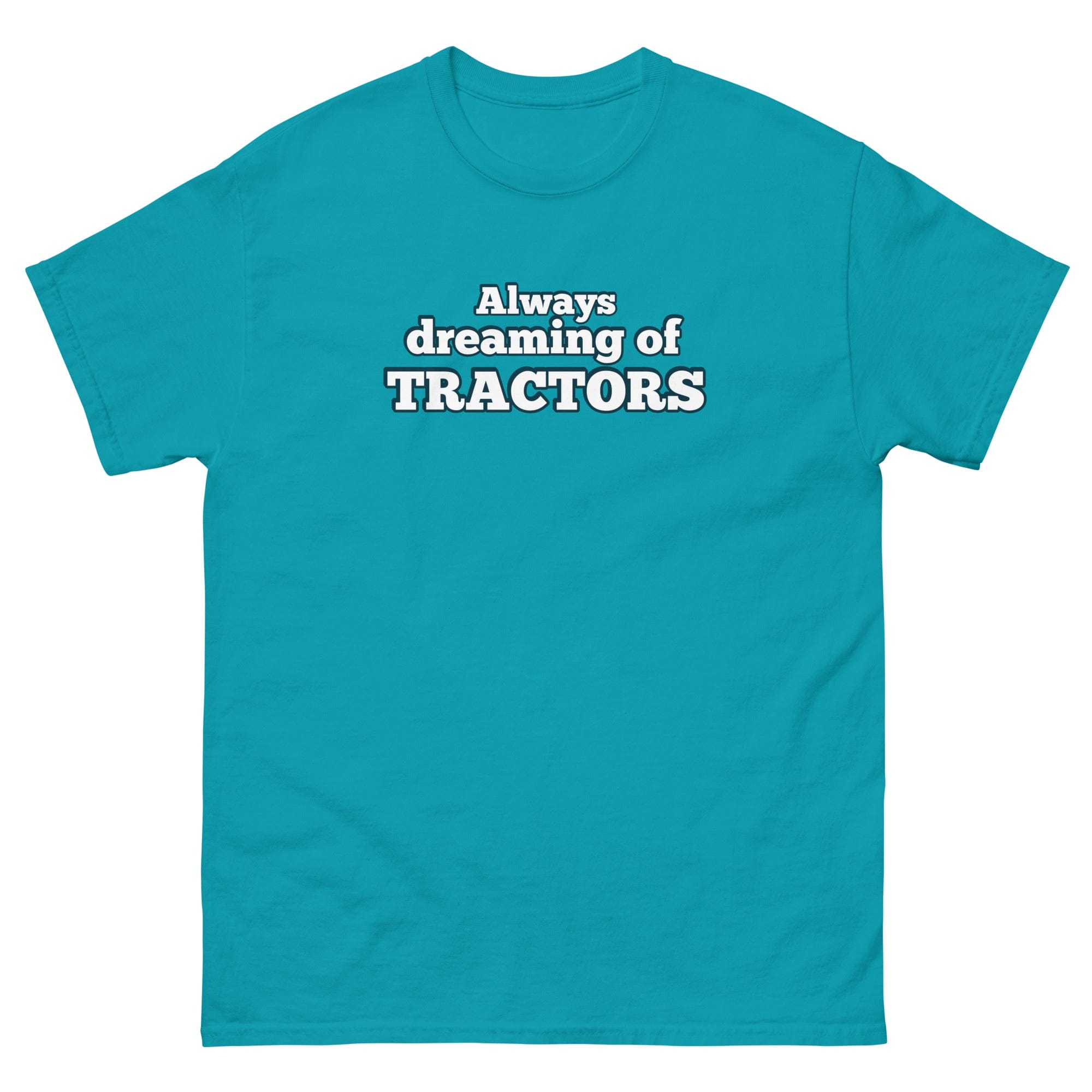 The Tractor Mugs Store Tropical Blue / S Always dreaming of tractors | Unisex classic tee Quality Farmers Merch