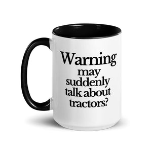 The Tractor Mugs Store WARNING MAY SUDDENLY TALK ABOUT TRACTORS | Mug with Color Inside Quality Farmers Merch