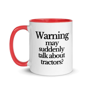 The Tractor Mugs Store WARNING MAY SUDDENLY TALK ABOUT TRACTORS | Mug with Color Inside Quality Farmers Merch