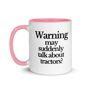 The Tractor Mugs Store WARNING MAY SUDDENLY TALK ABOUT TRACTORS | Mug with Color Inside Quality Farmers Merch
