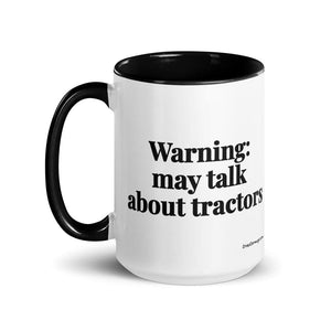 The Tractor Mugs Store Warning: May Talk About Tractors | 15 oz Mug with Color Inside Quality Farmers Merch