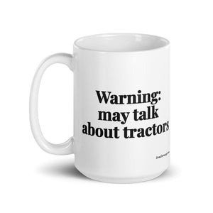 The Tractor Mugs Store Warning: May Talk About Tractors | White Glossy Mug Quality Farmers Merch