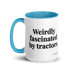 The Tractor Mugs Store Weirdly Fascinated by Tractors | 15 oz Mug with Color Inside Quality Farmers Merch