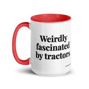The Tractor Mugs Store Weirdly Fascinated by Tractors | 15 oz Mug with Color Inside Quality Farmers Merch