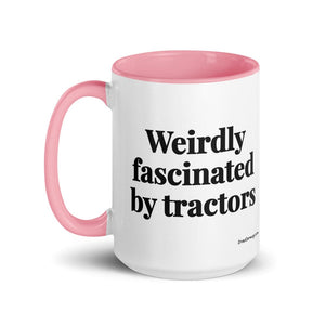 The Tractor Mugs Store Weirdly Fascinated by Tractors | 15 oz Mug with Color Inside Quality Farmers Merch