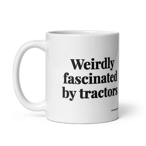 The Tractor Mugs Store Weirdly Fascinated by Tractors | White Glossy Mug Quality Farmers Merch