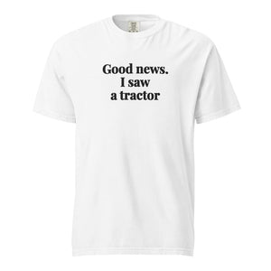 The Tractor Mugs Store White / S Good News. I Saw A Tractor | Unisex Premium T-shirt Quality Farmers Merch