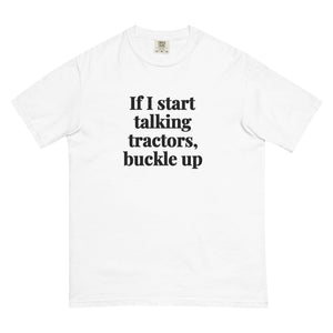 The Tractor Mugs Store White / S If I Start Talking Tractors, Buckle Up | Unisex Premium T-shirt Quality Farmers Merch