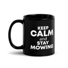 The Tractors Mugs Store 11 oz KEEP CALM and STAY MOWING Black Glossy Mug Quality Farmers Merch