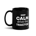 The Tractors Mugs Store 11 oz KEEP CALM drive the TRACTOR  Black Glossy Mug Quality Farmers Merch