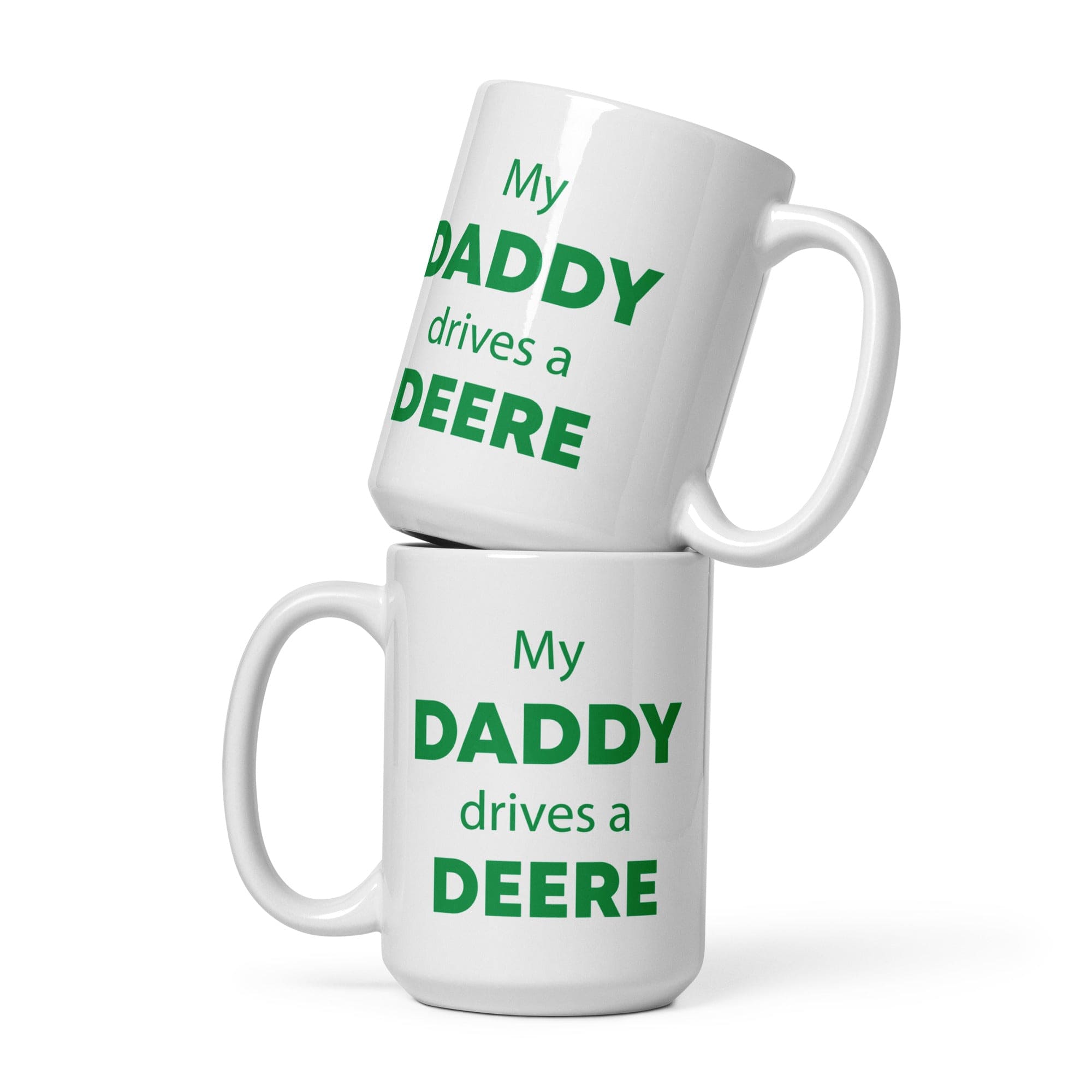 The Tractors Mugs Store 15 oz My Daddy drives a Deere  White glossy mug Quality Farmers Merch