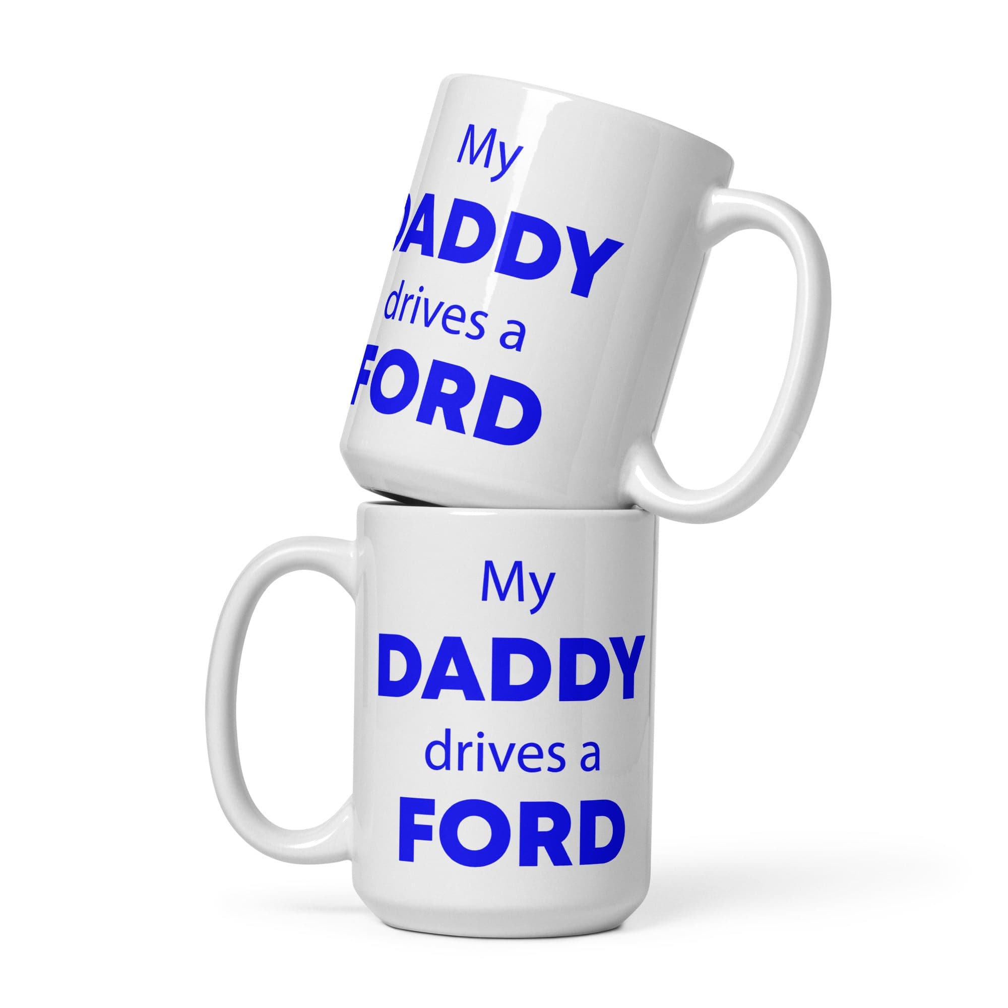 The Tractors Mugs Store 15 oz My Daddy drives a Ford  White glossy mug Quality Farmers Merch