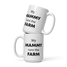 The Tractors Mugs Store 15 oz My Mammy runs the Farm  White glossy mug Quality Farmers Merch