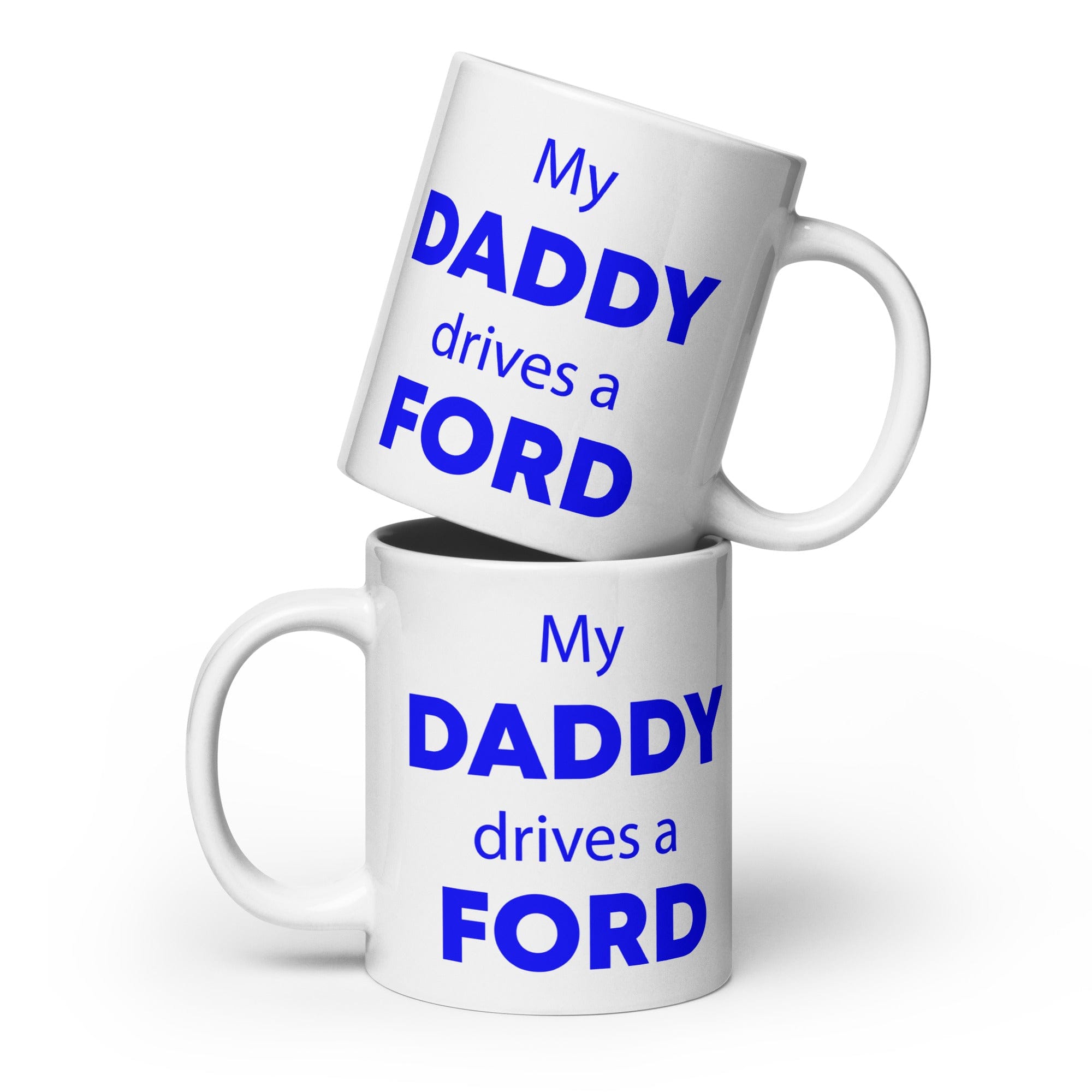 The Tractors Mugs Store 20 oz My Daddy drives a Ford  White glossy mug Quality Farmers Merch