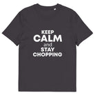 The Tractors Mugs Store Anthracite / S KEEP CALM and STAY CHOPPING Unisex organic cotton t-shirt Quality Farmers Merch