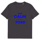 The Tractors Mugs Store Anthracite / S KEEP CALM drive a FORD Unisex organic cotton t-shirt Quality Farmers Merch