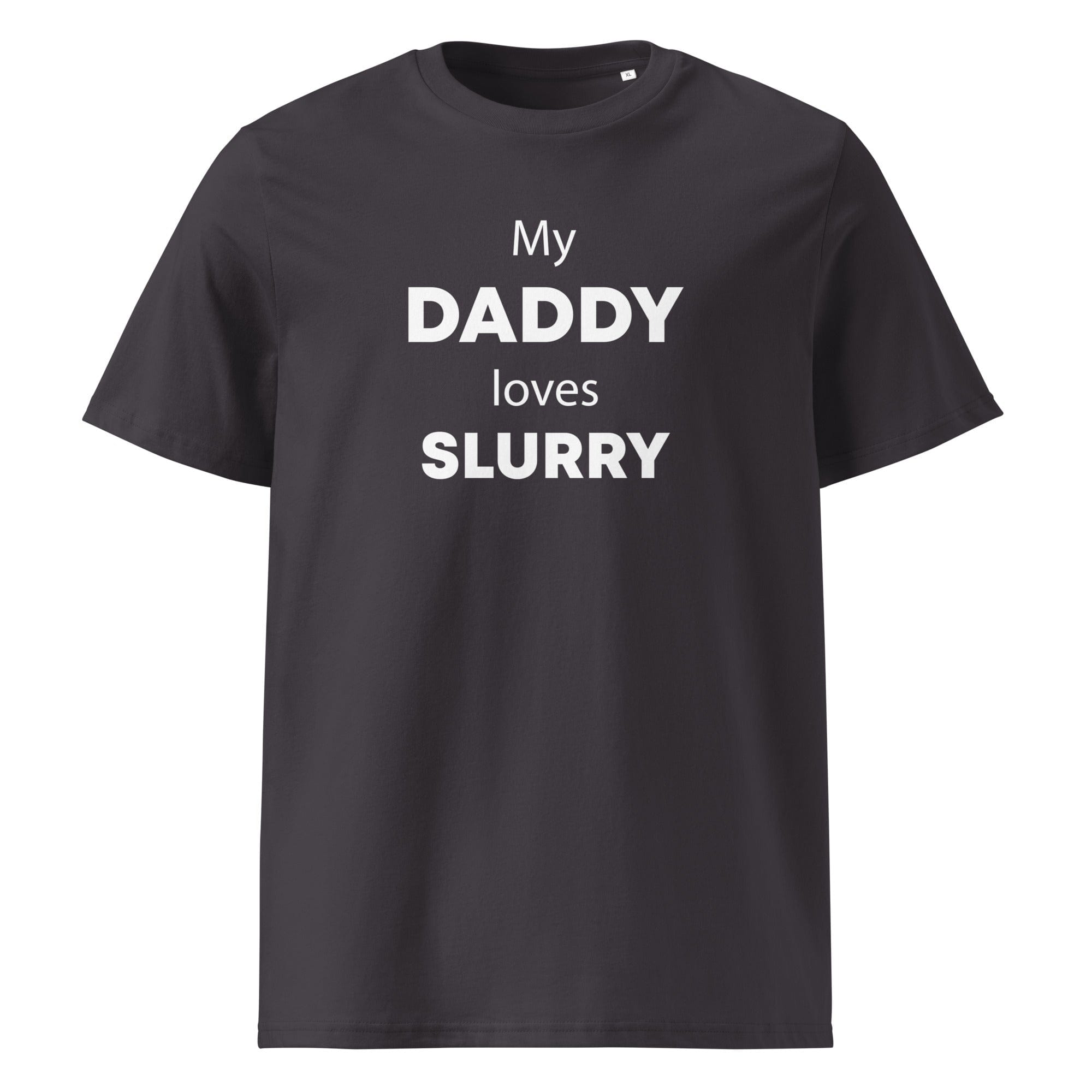 The Tractors Mugs Store Anthracite / S My Daddy Loves Slurry Unisex organic cotton t-shirt Quality Farmers Merch