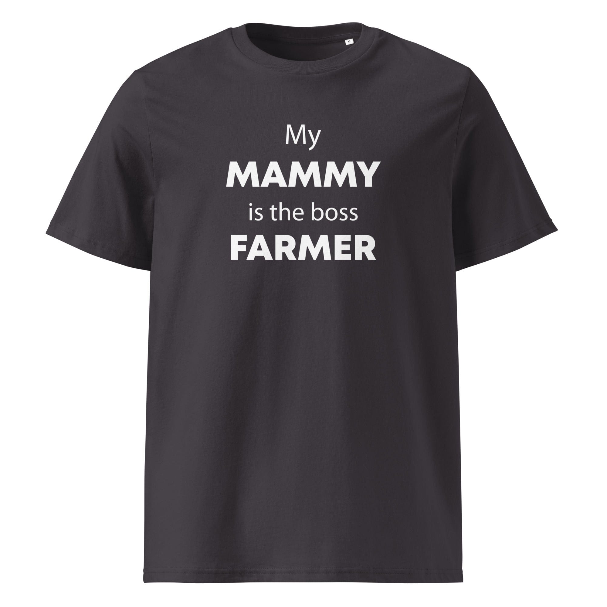 The Tractors Mugs Store Anthracite / S My Mammy is the Boss Farmer Unisex organic cotton t-shirt Quality Farmers Merch