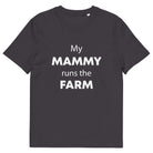 The Tractors Mugs Store Anthracite / S My Mammy Runs the Farm Unisex organic cotton t-shirt Quality Farmers Merch