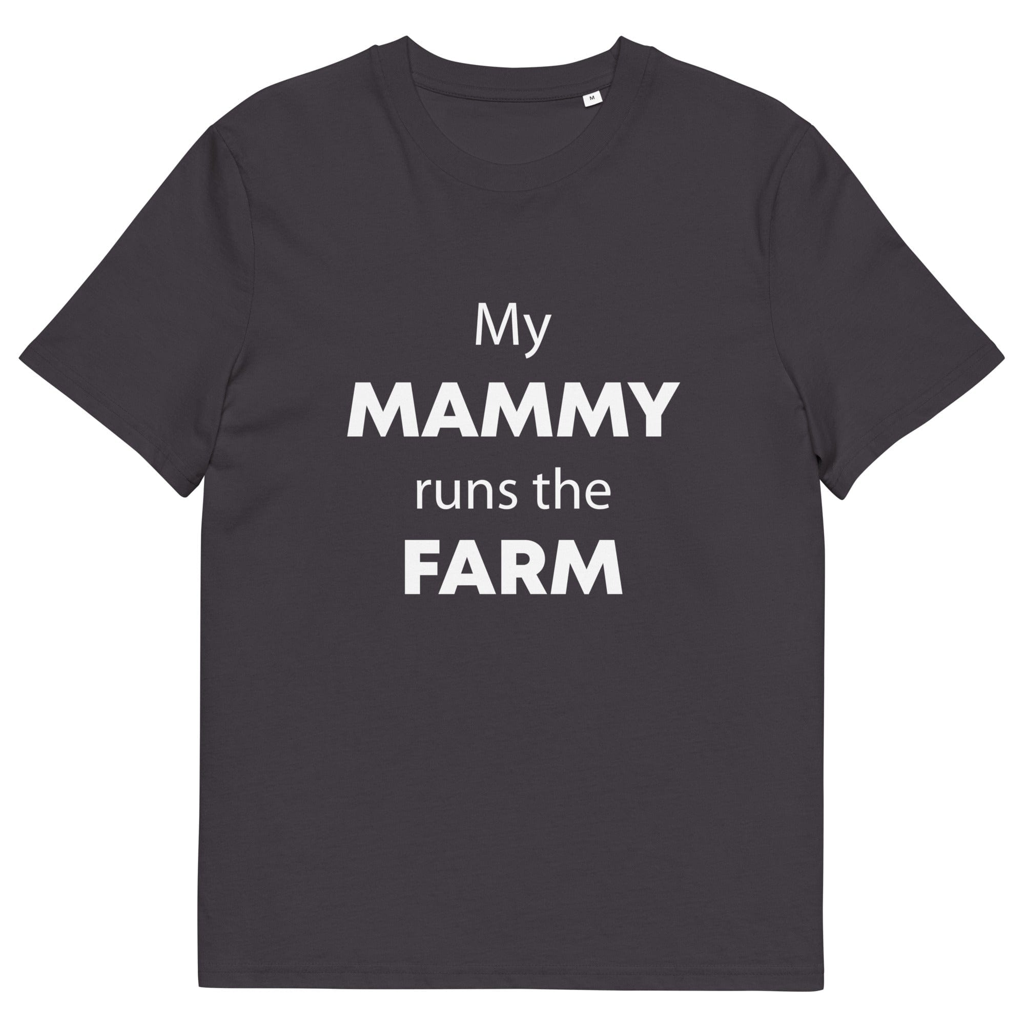 The Tractors Mugs Store Anthracite / S My Mammy Runs the Farm Unisex organic cotton t-shirt Quality Farmers Merch