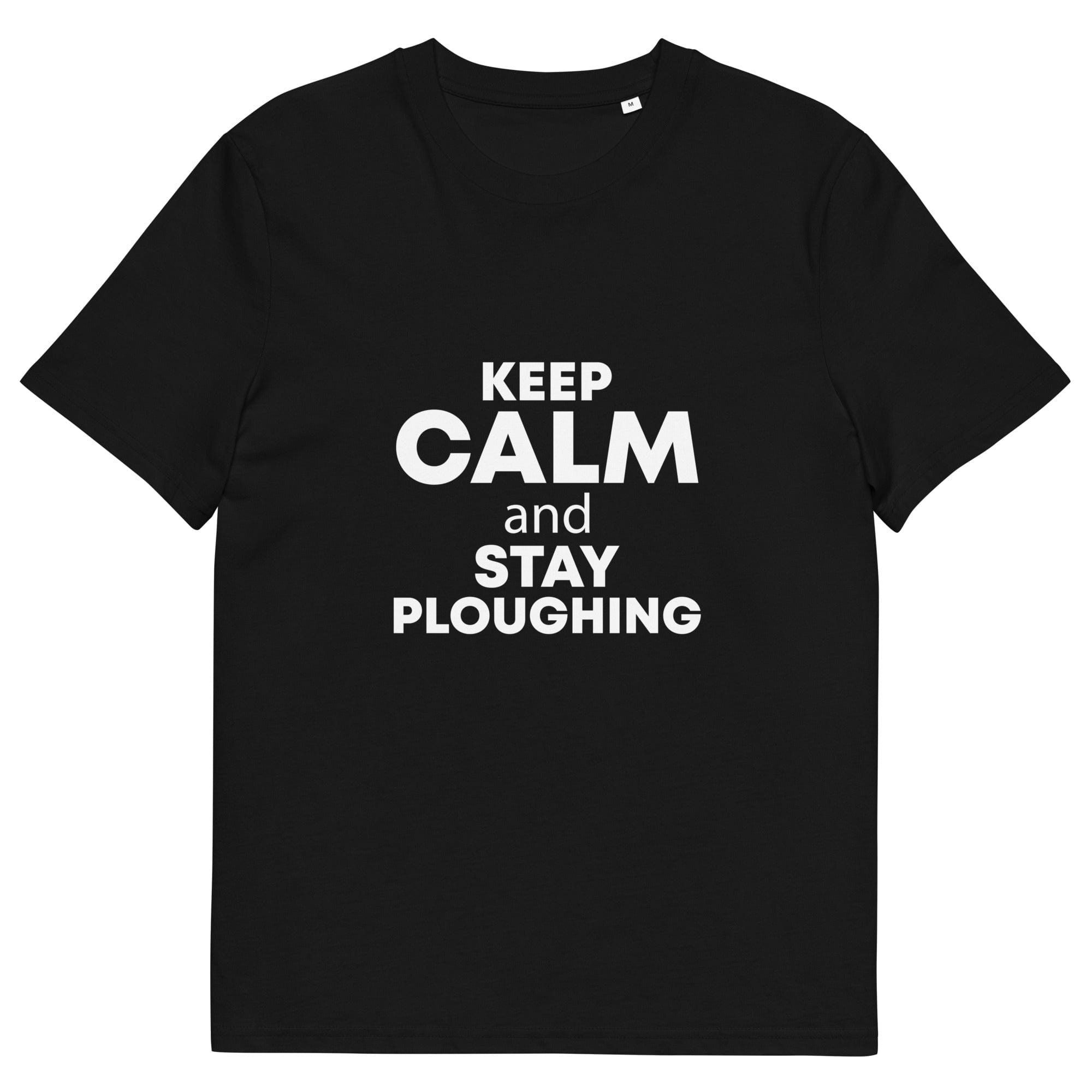 The Tractors Mugs Store Black / S KEEP CALM and STAY PLOUGHING Unisex organic cotton t-shirt Quality Farmers Merch