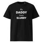 The Tractors Mugs Store Black / S My Daddy Loves Slurry Unisex organic cotton t-shirt Quality Farmers Merch