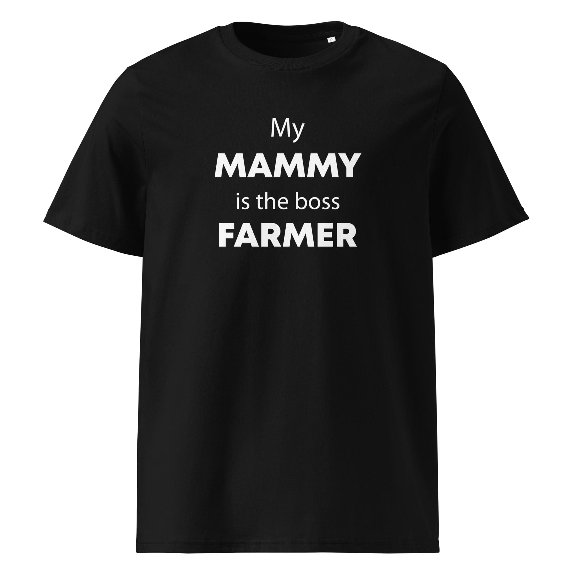 The Tractors Mugs Store Black / S My Mammy is the Boss Farmer Unisex organic cotton t-shirt Quality Farmers Merch