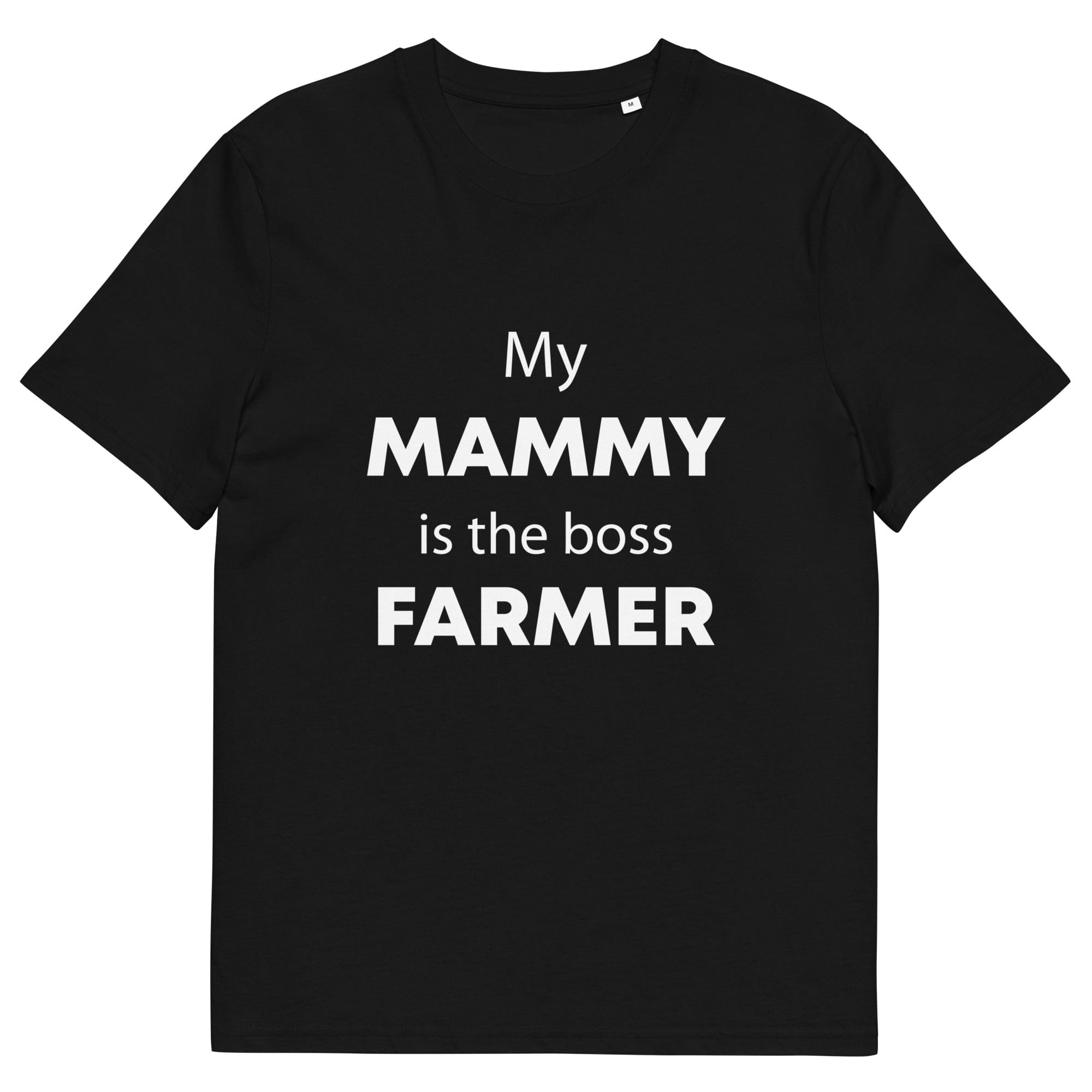 The Tractors Mugs Store Black / S My Mammy is the Boss Farmer Unisex organic cotton t-shirt Quality Farmers Merch