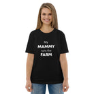 The Tractors Mugs Store Black / S My Mammy Runs the Farm Unisex organic cotton t-shirt Quality Farmers Merch