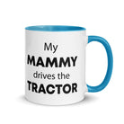 The Tractors Mugs Store Blue My Mammy drives the Tractor Mug with Color Inside Quality Farmers Merch