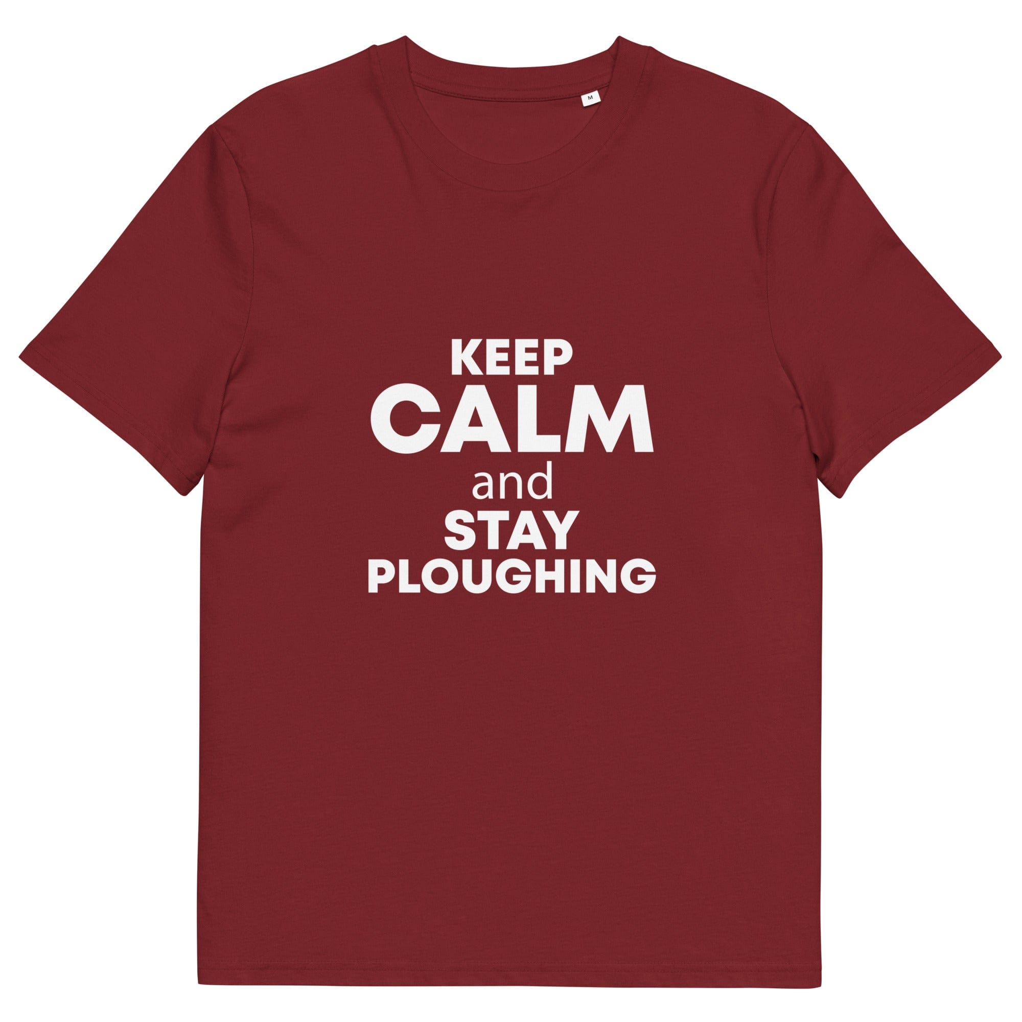 The Tractors Mugs Store Burgundy / S KEEP CALM and STAY PLOUGHING Unisex organic cotton t-shirt Quality Farmers Merch