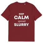 The Tractors Mugs Store Burgundy / S KEEP CALM spread SLURRY Unisex organic cotton t-shirt Quality Farmers Merch